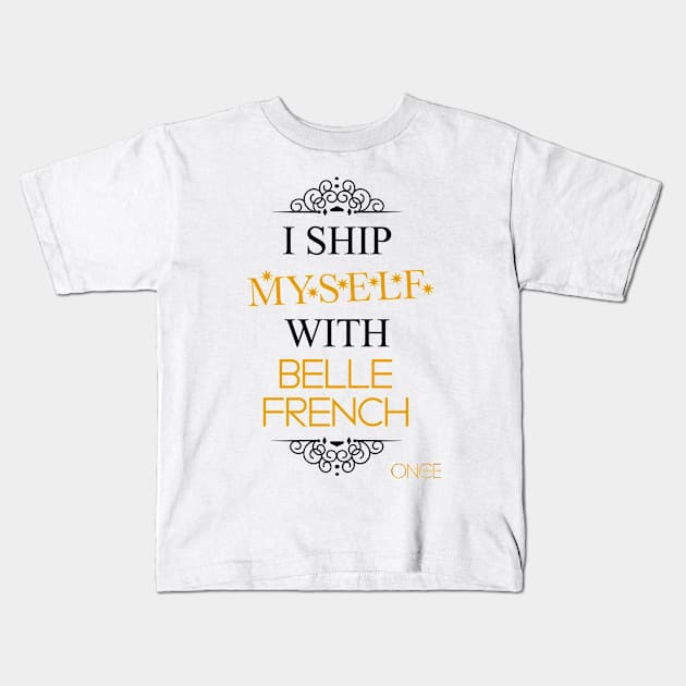 I ship myself with Belle French Kids T-Shirt by AllieConfyArt